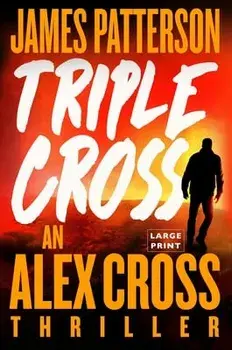 Triple Cross: The Greatest Alex Cross Thriller Since Kiss the Girls, Paperback/James Patterson