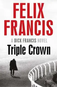 Triple Crown, Paperback/Felix Francis