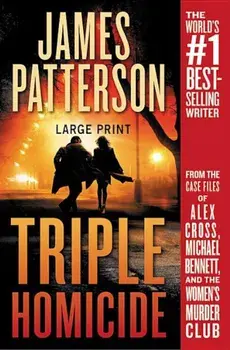 Triple Homicide: From the Case Files of Alex Cross, Michael Bennett, and the Women's Murder Club, Paperback/James Patterson