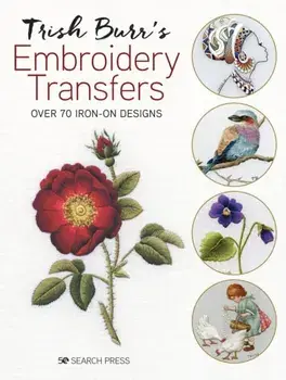 Trish Burr's Embroidery Transfers. Over 70 Iron-on Designs, Paperback/Trish Burr