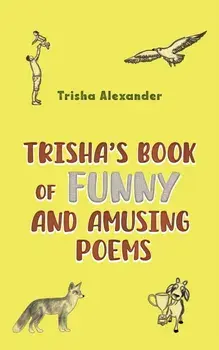 Trisha's Book of Funny and Amusing Poems, Paperback/Trisha Alexander