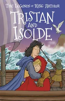 Tristan and Isolde. The Legends of King Arthur: Merlin, Magic, and Dragons, Paperback/Tracey Mayhew