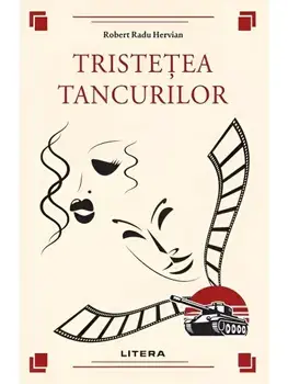 Tristetea tancurilor/Robert Radu Hervian