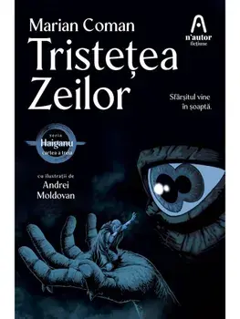 Tristetea Zeilor. Seria Haiganu. Cartea a treia/Marian Coman
