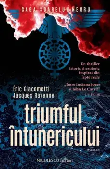 Triumful intunericului. Saga Soarelui Negru/Eric Giacometti, Jacques Ravenne