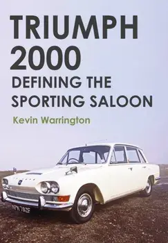 Triumph 2000. Defining the Sporting Saloon, Paperback/Kevin Warrington