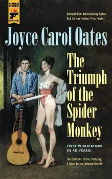 Triumph of the Spider Monkey, Paperback/Joyce Carol Oates
