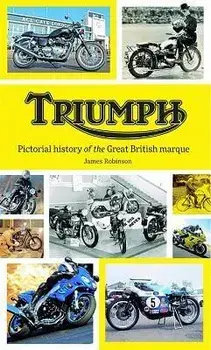 Triumph. Pictorial History of the Great British Marque, Hardback/James Robinson