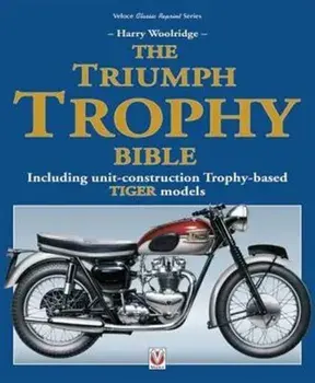 Triumph Trophy Bible. Including Unit-Construction Trophy-Based Tiger Models, Paperback/Harry Woolridge
