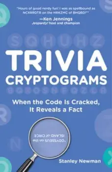 Trivia Cryptograms. When the Code Is Cracked, It Reveals a Fact, Paperback/Stanley Newman