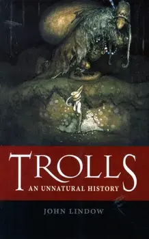 Trolls. An Unnatural History, Paperback/John Lindow