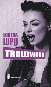 Trollywood/Lorena Lupu