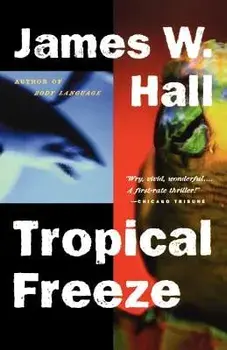 Tropical Freeze, Paperback/James W. Hall