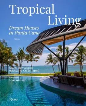 Tropical Living: Dream Houses in Punta Cana, Hardback/Guido Taroni