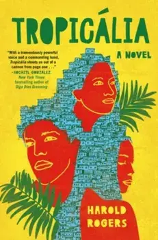 Tropicalia. A Novel, Hardback/Harold Rogers