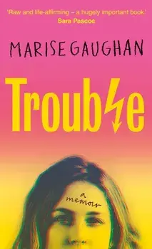 Trouble. A memoir, Hardback/Marise Gaughan