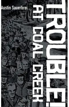 Trouble! at Coal Creek - Austin Sauerbrei
