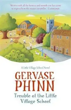 Trouble at the Little Village School: A Little Village Schoo, Paperback/Gervase Phinn