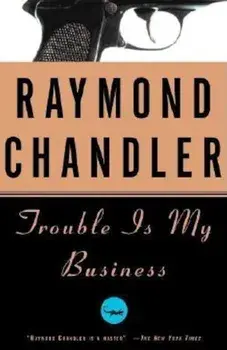 Trouble Is My Business, Paperback/Raymond Chandler
