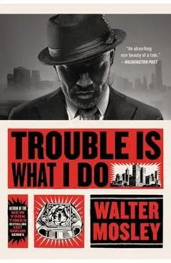 Trouble Is What I Do - Walter Mosley