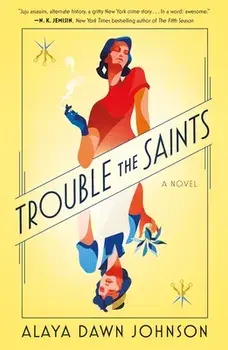 Trouble the Saints, Paperback/Alaya Dawn Johnson