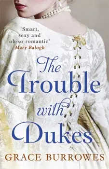 Trouble With Dukes, Paperback/Grace Burrowes