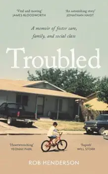 Troubled. A Memoir of Foster Care, Family, and Social Class, Paperback/Rob Henderson