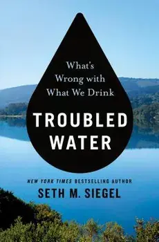Troubled Water: What's Wrong with What We Drink, Hardcover/Seth M. Siegel