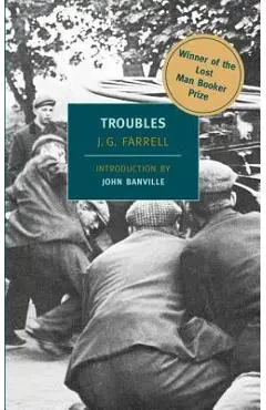 Troubles: Winner of the 2010 Lost Man Booker Prize for Fiction - J. G. Farrell