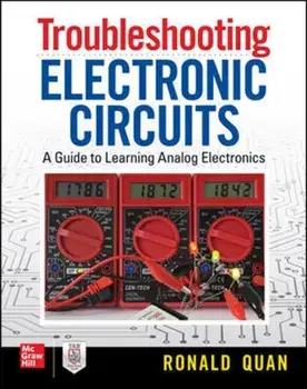 Troubleshooting Electronic Circuits: A Guide to Learning Analog Electronics, Paperback/Ronald Quan