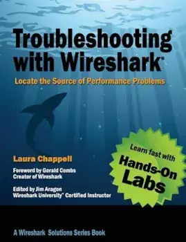Troubleshooting with Wireshark: Locate the Source of Performance Problems, Paperback/Laura Chappell