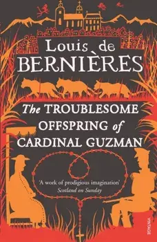 Troublesome Offspring of Cardinal Guzman, Paperback/Louis de Bernieres