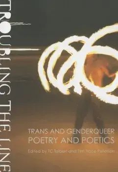 Troubling the Line: Trans and Genderqueer Poetry and Poetics, Paperback/TC Tolbert