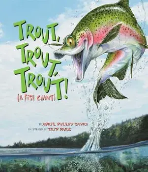 Trout, Trout, Trout: (A Fish Chant), Hardcover/April Pulley Sayre