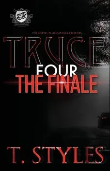 Truce 4: The Finale (The Cartel Publications Presents), Paperback/T. Styles