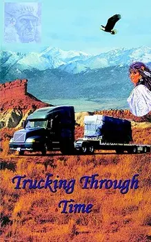 Trucking Through Time, Paperback/Charles E. Harris
