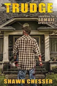 Trudge: Surviving the Zombie Apocalypse, Paperback/Shawn Chesser