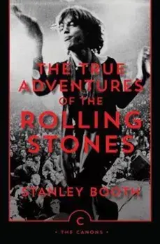 True Adventures of the Rolling Stones, Paperback/Stanley Booth
