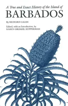 True and Exact History of the Island of Barbados, Paperback/Richard Ligon