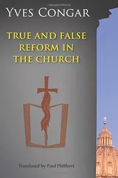 True and False Reform in the Church, Paperback/Yves Congar