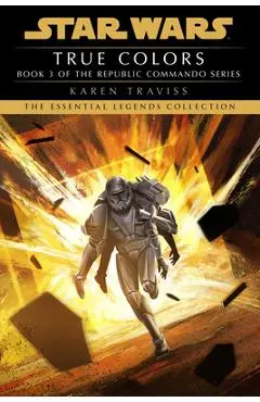 True Colors: Star Wars Legends (Republic Commando) - Karen Traviss