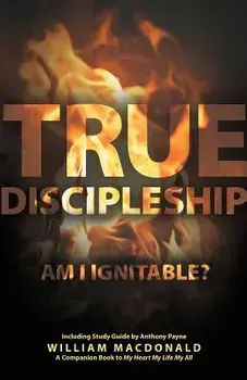 True Discipleship (with Study Guide): Am I Ignitable?, Paperback/William MacDonald