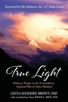 True Light: Ordinary People on the Extraordinary Spiritual Path of Sukyo Mahikari, Paperback/Leena Banerjee Brown