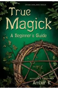 True Magick: A Beginner's Guide - Amber K
