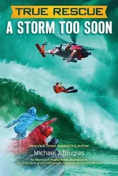 True Rescue: A Storm Too Soon: A Remarkable True Survival Story in 80-Foot Seas, Paperback/Michael J. Tougias
