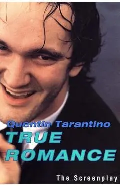 True Romance: The Screenplay - Quentin Tarantino