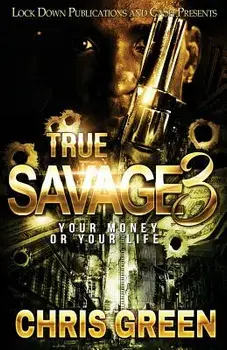 True Savage 3: Your Money or Your Life, Paperback/Chris Green