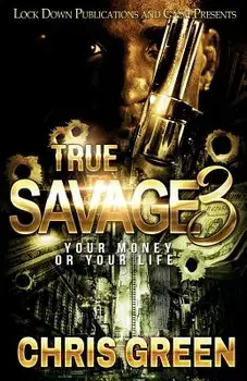 True Savage 3: Your Money or Your Life, Paperback/Chris Green