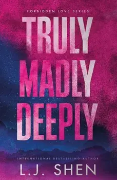 Truly Madly Deeply. the must-read enemies to lovers, best friend’s brother romance that’s intense, spicy, and addictive, from the co-author of MY DARK ROMEO, Paperback/L.J. Shen