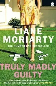 Truly Madly Guilty/Liane Moriarty